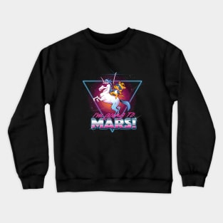 I'm Going To Mars! Crewneck Sweatshirt